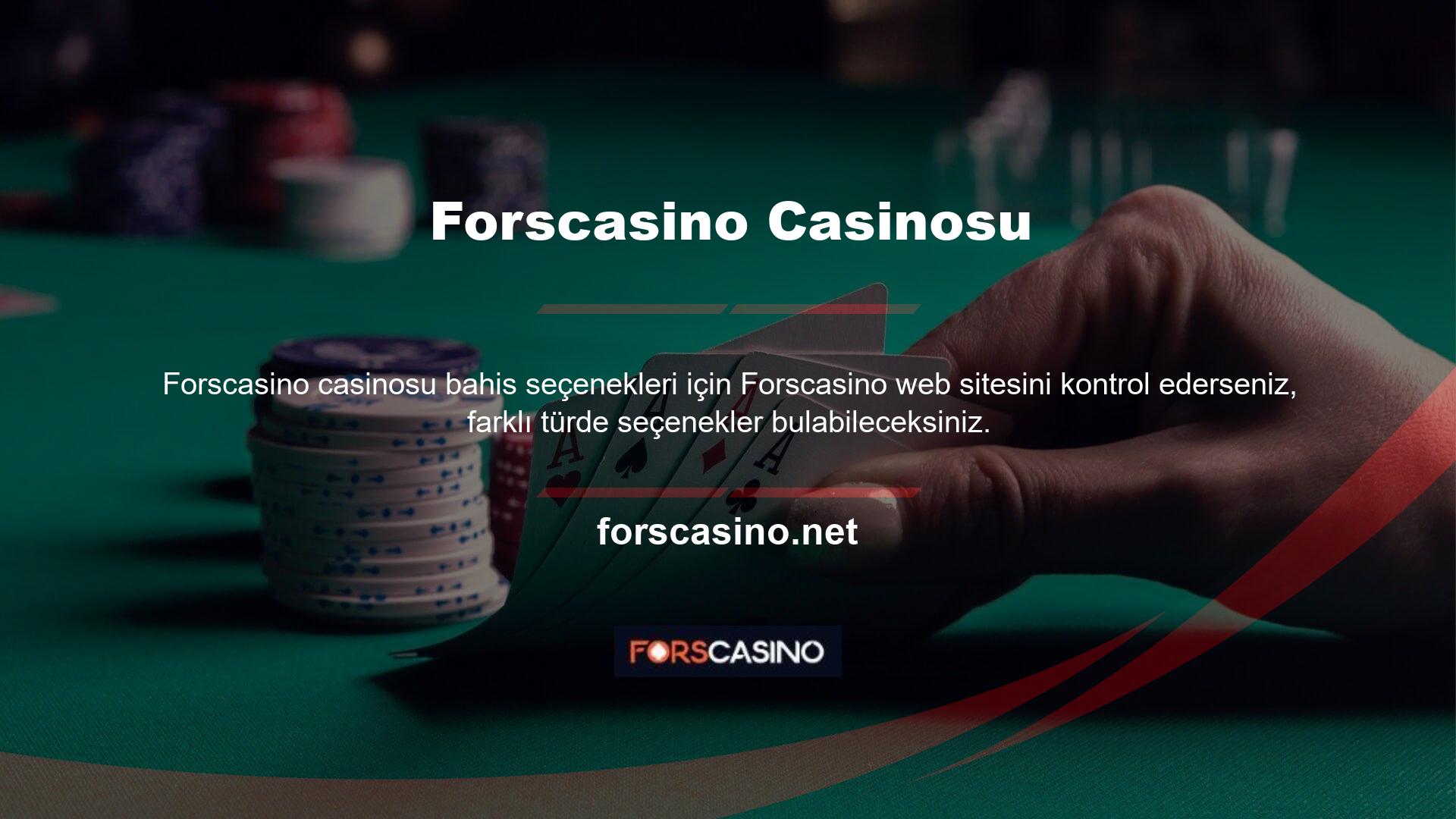 Bu seçenekler nelerdir? Forscasino oyunları arasında casino, canlı casino, sanal piyango, bingo, poker ve spor bahisleri vb